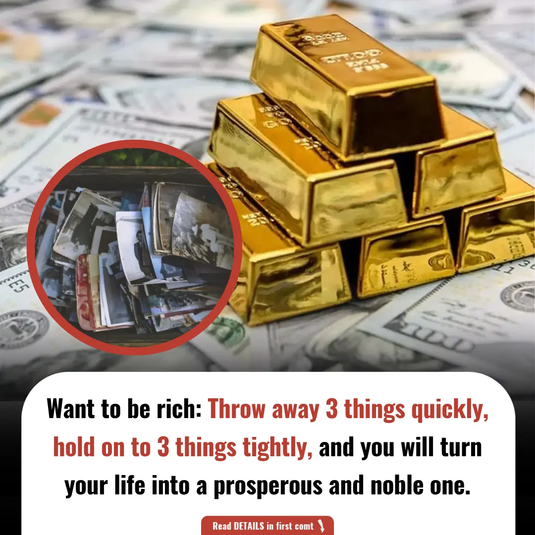 Ancestors taught: if you want to be rich, throw away 3 things quickly, hold on to 3 things tightly, and you will have a prosperous life.