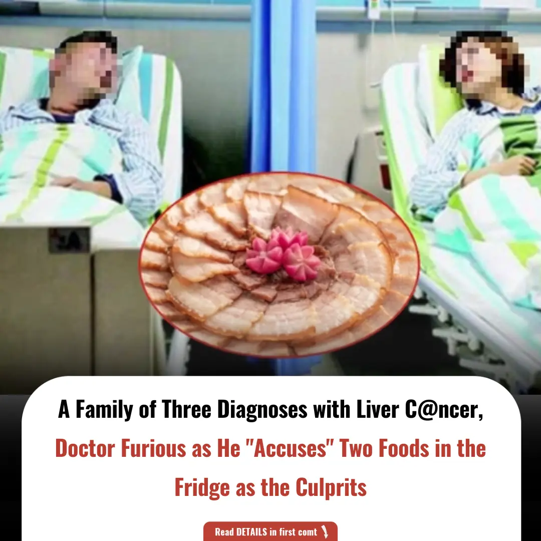A Family of Three Diagnoses with Liver C@ncer, Doctor Furious as He "Accuses" Two Foods in the Fridge as the Culprits