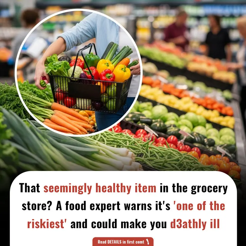 That seemingly healthy item in the grocery store? A food expert warns it's 'one of the riskiest' and could make you d3athly ill