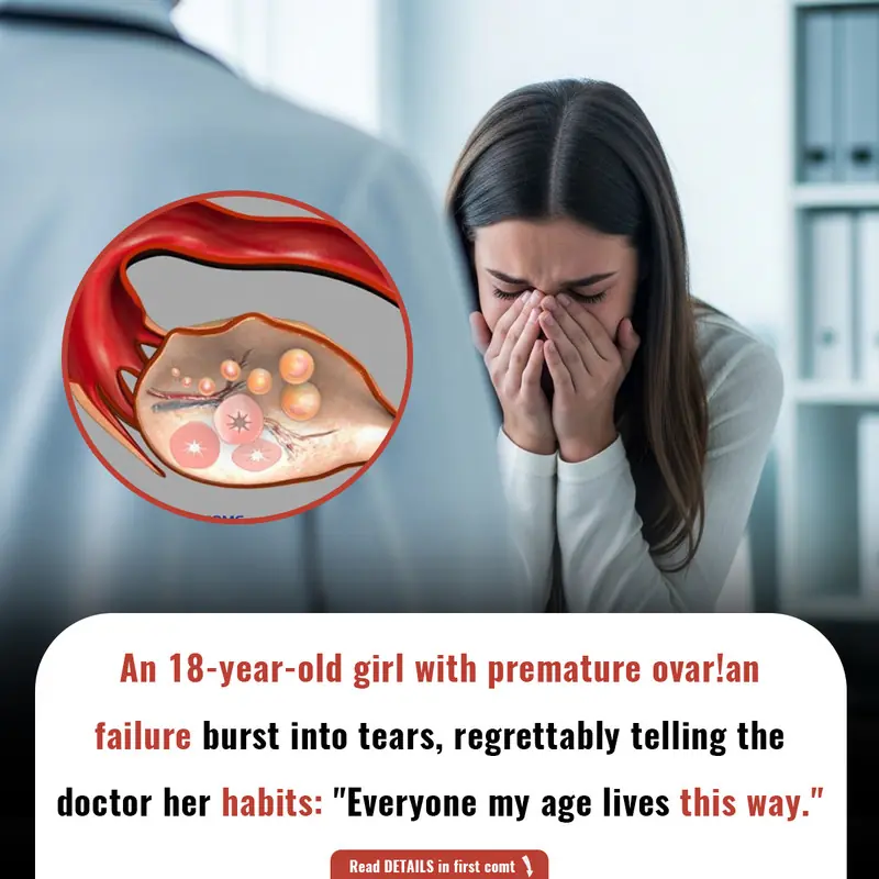 An 18-year-old girl with premature ovar!an failure burst into tears, regrettably telling the doctor: "Everyone my age lives this way."