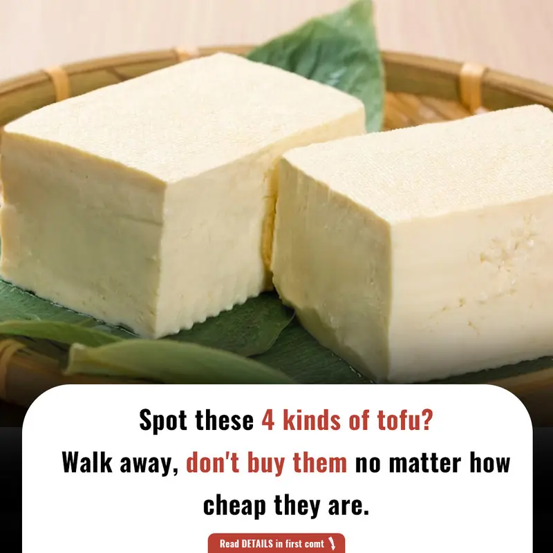 Spot these 4 kinds of tofu? Walk away, don't buy them no matter how cheap they are.