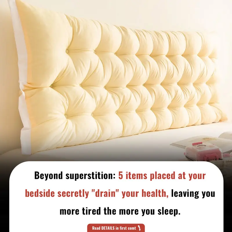 Beyond superstition: 5 items placed at your bedside secretly "drain" your health, leaving you more tired the more you sleep.